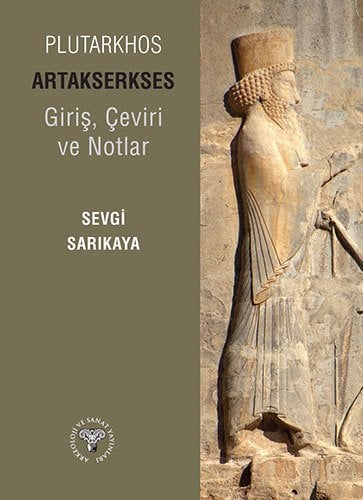 Plutarkhos Artakserkses - Giriş, Çeviri ve Notlar