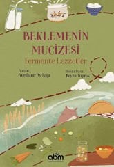 Beklemenin Mucizesi: Fermente Lezzetler
