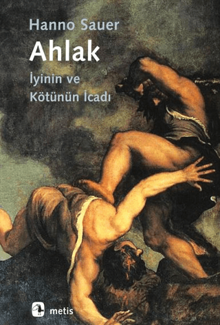 Ahlak - İyinin ve Kötünün İcadı