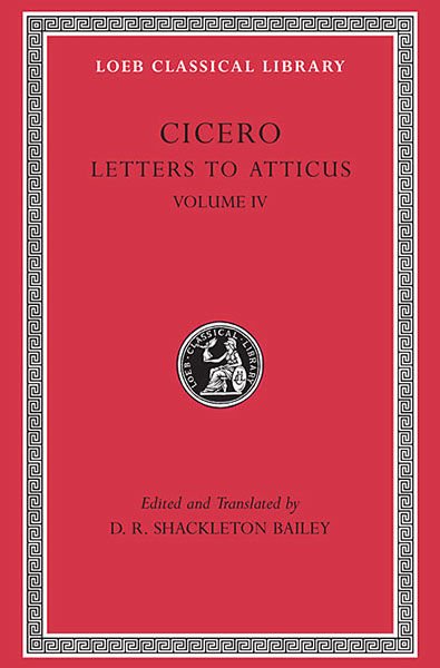 L 491 Vol XXIX, Letters to Atticus, Vol IV