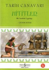 Tarih Canavarı, Hititler -Bir Anadolu Uygarlığı