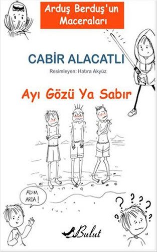 Ayı Gözü Ya Sabır - Arduş Berduş'un Maceraları 1