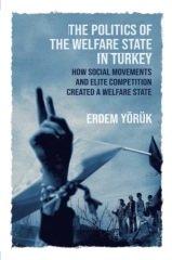Politics of the Welfare State in Turkey: How Did Social Movements and Elite Competition Create a Welfare State?