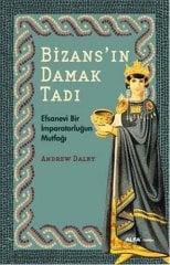 Bizans'ın Damak Tadı-Efsanevi Bir İmparatorluğun Mutfağı