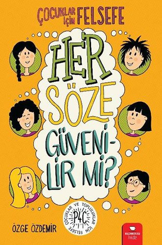 Çocuklar İçin Felsefe - Her Söze Güvenilir mi?