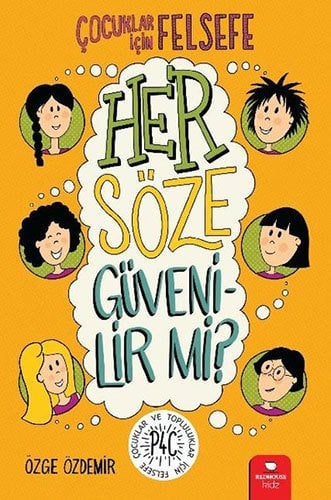 Çocuklar İçin Felsefe - Her Söze Güvenilir mi?