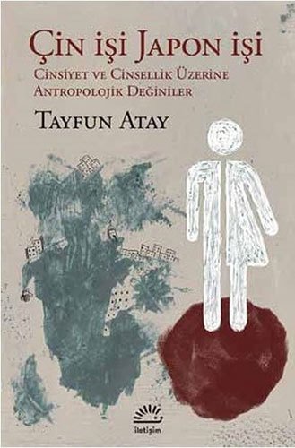 Çin İşi Japon İşi-Cinsiyet ve Cinsellik Üzerine Antropolojik Değiniler