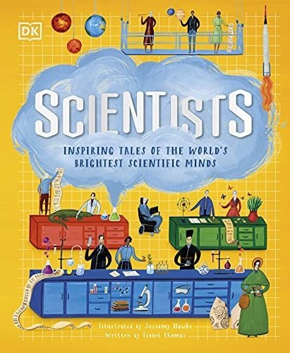 Scientists: Inspiring tales of the world's brightest scientific minds
