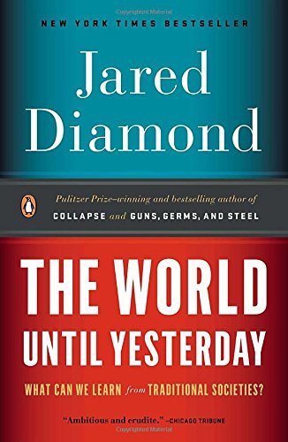 World Until Yesterday: What Can We Learn from Traditional Societies?