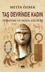 Taş Devrinde Kadın: Süslenme ve Moda Anlayışı