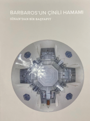 Barbaros'un çinili hamamı : Sinan'dan bir başyapıt