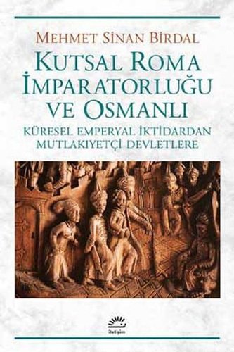 Kutsal Roma İmparatorluğu ve Osmanlı-Küresel Emperyal İktidardan Mutlakiyetçi Devletlere