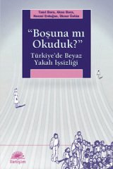 Boşuna mı Okuduk? - Türkiye'de Beyaz Yakalı İşsizliği