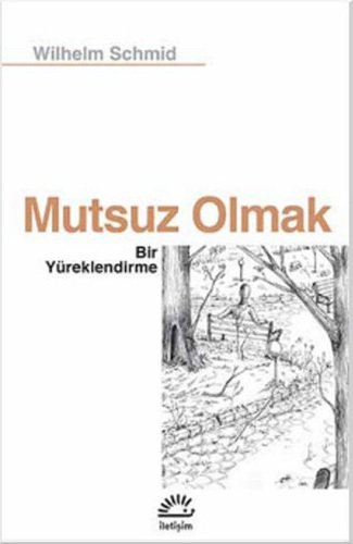 Mutsuz Olmak-Bir Yüreklendirme