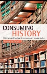 Consuming History: Historians and Heritage in Contemporary Popular Culture