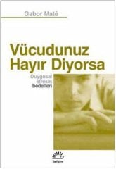 Vücudunuz Hayır Diyorsa-Duygusal Stresin Bedelleri