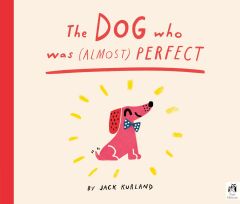 Dog Who Was (Almost) Perfect