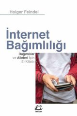 İnternet Bağımlılığı-Bağımlılar ve Aileleri İçin El Kitabı