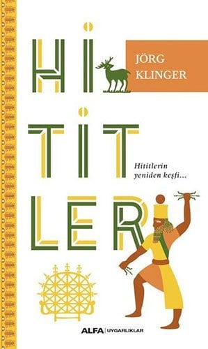 Hititler-Hititlerin Yeniden Keşfi…