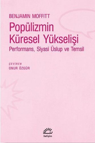 Popülizmin Küresel Yükselişi: Performans, Siyasi Üslup ve Temsil