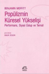 Popülizmin Küresel Yükselişi: Performans, Siyasi Üslup ve Temsil
