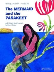 Mermaid and the Parakeet: A Children's Book Inspired by Henri Matisse