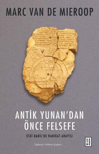 Antik Yunan'dan Önce Felsefe - Eski Babil’de Hakikat Arayışı