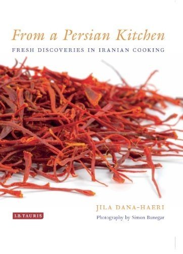 From a Persian Kitchen: Fresh Discoveries in Iranian Cooking