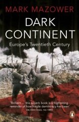 Dark Continent: Europe's Twentieth Century