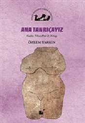 Ana Tanrıçayız - Kadın Filozoflar 2. Kitap