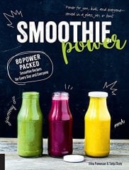 Smoothie Power: 80 Power-Packed Smoothie Recipes for Every Day and Everyone