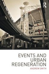 Events and Urban Regeneration: The Strategic Use of Events to Revitalise Cities