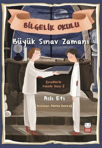 Büyük Sınav Zamanı-Bilgelik Okulu, Çocuklarla Felsefe Dizisi 2