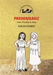 Pondoralarız - Kadın Filozoflar 4. Kitap