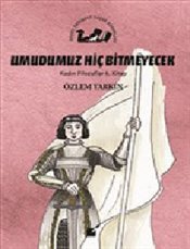 Umudumuz Hiç Bitmeyecek - Kadın Filozoflar 6. Kitap