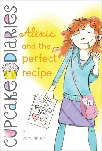 Alexis and the Perfect Recipe, Cupcake Diaries 4
