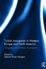 Turkish Immigrants in Western Europe and North America: Immigration and Political Mobilization