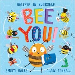 Bee You!: Believe in Yourself