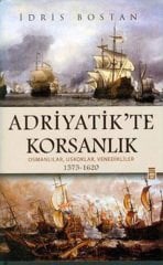 Adriyatik'te Korsanlık - Osmanlılar, Uskoklar, Venedikliler (1575-1620)