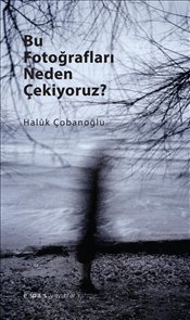 Bu Fotoğrafları Neden Çekiyoruz