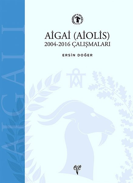 AİGAİ (AİOLİS) 2004-2016 Çalışmaları