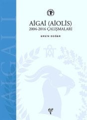 AİGAİ (AİOLİS) 2004-2016 Çalışmaları