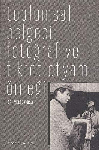 Toplumsal Belgeci Fotoğraf ve Fikret Otyam Örneği