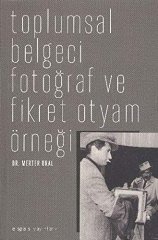 Toplumsal Belgeci Fotoğraf ve Fikret Otyam Örneği
