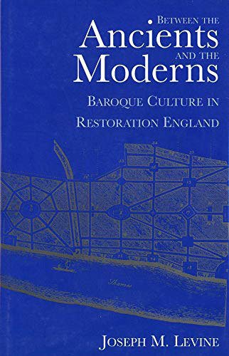 Between the Ancients and Moderns: Baroque Culture in Restoration England