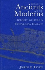 Between the Ancients and Moderns: Baroque Culture in Restoration England