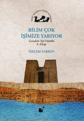 Bilim Çok İşimize Yarıyor, Çocuklar İçin Felsefe 4. Kitap