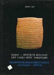 Maşat - Höyük’te Bulunan Çivi Yazılı Hitit Tabletleri / Hethıtısche Keılschrıfttafeln Aus Maşat -Höyük