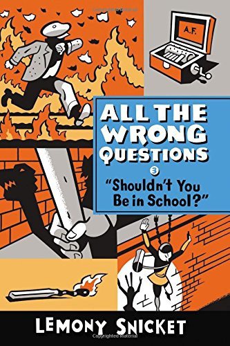 Shouldn't You Be in School? , All the Wrong Questions 3