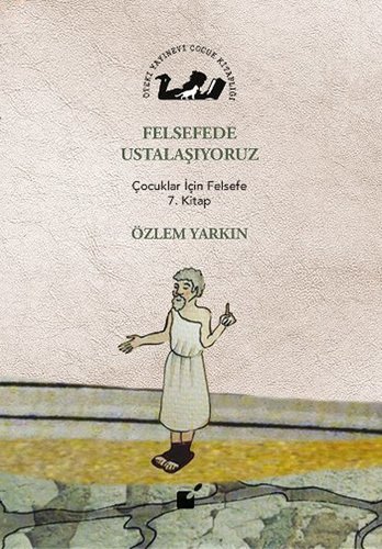 Felsefede Ustalaşıyoruz, Çocuklar İçin Felsefe 7. Kitap